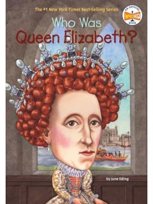 Who Was Queen Elizabeth? - Who Was?