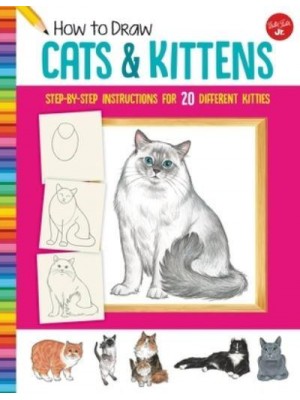 How to Draw Cats & Kittens Step-by-Step Instructions for 20 Different Kitties - Learn to Draw