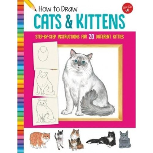 How to Draw Cats & Kittens Step-by-Step Instructions for 20 Different Kitties - Learn to Draw