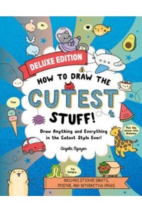 How to Draw the Cutest Stuff--Deluxe Edition! Draw Anything and Everything in the Cutest Style Ever! Volume 7 - Draw Cute