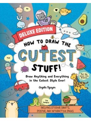 How to Draw the Cutest Stuff--Deluxe Edition! Draw Anything and Everything in the Cutest Style Ever! Volume 7 - Draw Cute