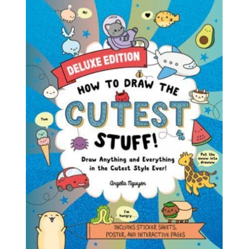 How to Draw the Cutest Stuff--Deluxe Edition! Draw Anything and Everything in the Cutest Style Ever! Volume 7 - Draw Cute