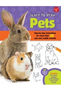 Learn to Draw Pets Step-by-Step Instructions for More Than 25 Cute and Cuddly Animals - Learn to Draw