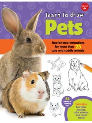Learn to Draw Pets Step-by-Step Instructions for More Than 25 Cute and Cuddly Animals - Learn to Draw