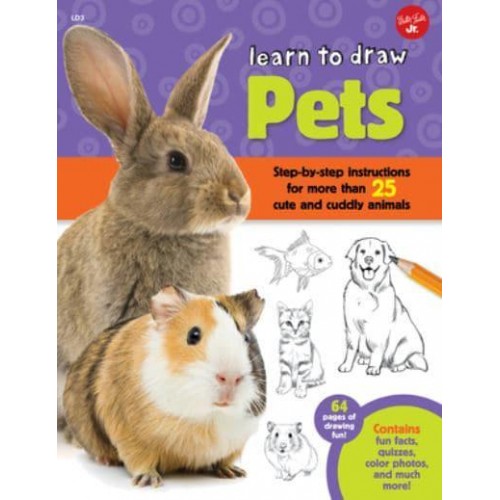 Learn to Draw Pets Step-by-Step Instructions for More Than 25 Cute and Cuddly Animals - Learn to Draw