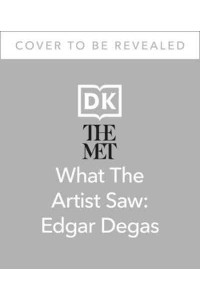 The Met Edgar Degas He Saw the World in Moving Moments - What the Artist Saw