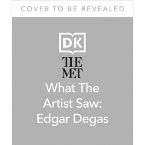 The Met Edgar Degas He Saw the World in Moving Moments - What the Artist Saw