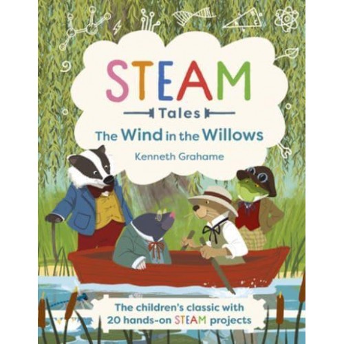 STEAM Tales: The Wind in the Willows The Children's Classic With 20 Hands-on STEAM Activities - STEAM Tales