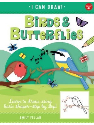Birds & Butterflies Learn to Draw Using Basic Shapes--Step by Step! - I Can Draw