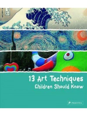 13 Art Techniques Children Should Know - 13 Series