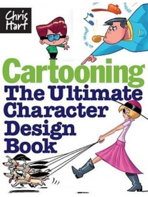 Cartooning The Ultimate Character Design Book