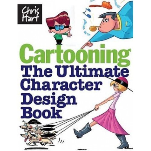 Cartooning The Ultimate Character Design Book