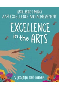 Excellence in the Arts - 21st Century Skills Library: Racial Justice in America: Aapi Histories