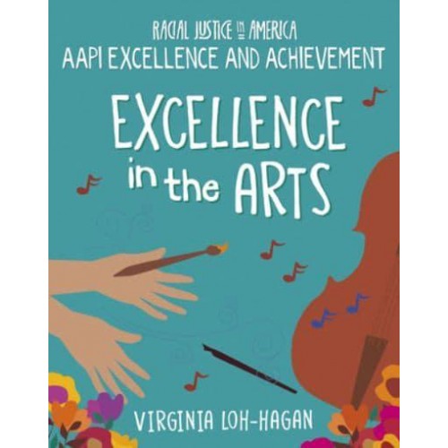 Excellence in the Arts - 21st Century Skills Library: Racial Justice in America: Aapi Histories