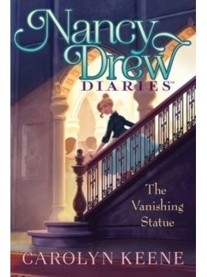 The Vanishing Statue - Nancy Drew Diaries;