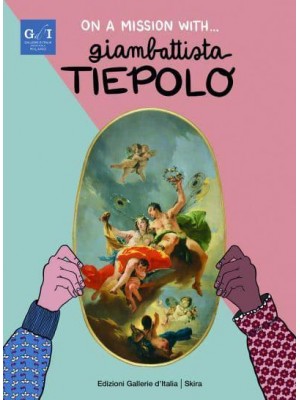 On a Mission With... Giambattista Tiepolo