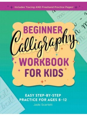 Beginner Calligraphy Workbook for Kids Easy, Step-by-Step Practice for Ages 8-12