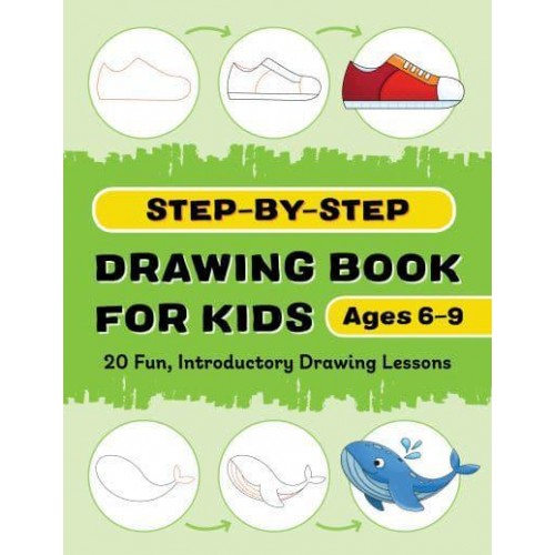 Step-by-Step Drawing Book for Kids 20 Fun, Introductory Drawing Lessons