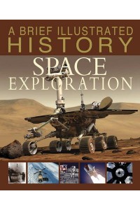 A Brief Illustrated History of Space Exploration - A Brief Illustrated History