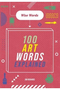 100 Art Words Explained - Wise Words