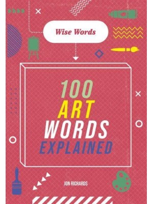 100 Art Words Explained - Wise Words