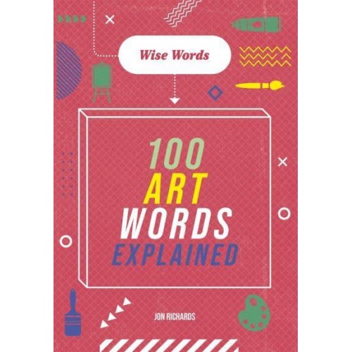 100 Art Words Explained - Wise Words