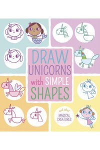 Draw Unicorns With Simple Shapes And Other Magical Creatures - Draw With Simple Shapes