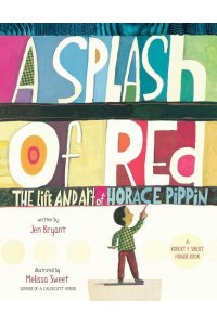 A Splash of Red The Life and Art of Horace Pippin