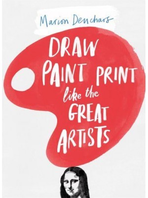 Draw, Paint, Print Like the Great Artists