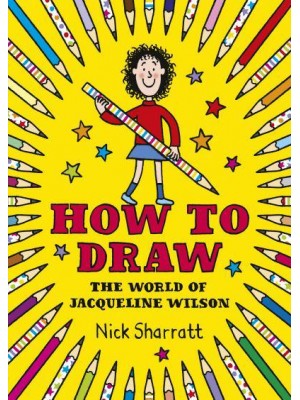 How to Draw The World of Jacqueline Wilson