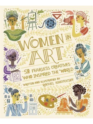 Women in Art 50 Fearless Creatives Who Inspired the World