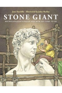 Stone Giant Michelangelo's David and How He Came to Be