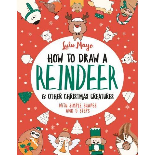 How to Draw a Reindeer and Other Christmas Creatures - How to Draw Really Cute Creatures