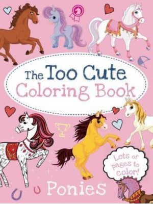 The Too Cute Coloring Book: Ponies - Too Cute Coloring