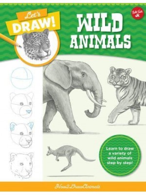 Let's Draw Wild Animals Learn to Draw a Variety of Wild Animals Step by Step! - Let's Draw