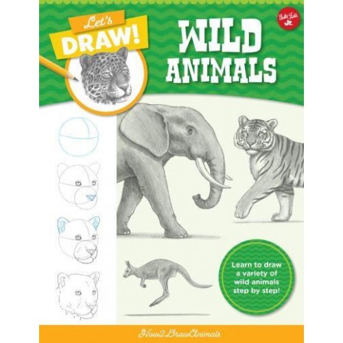 Let's Draw Wild Animals Learn to Draw a Variety of Wild Animals Step by Step! - Let's Draw