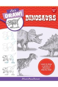 Let's Draw Dinosaurs Learn to Draw a Variety of Dinosaurs Step by Step! - Let's Draw