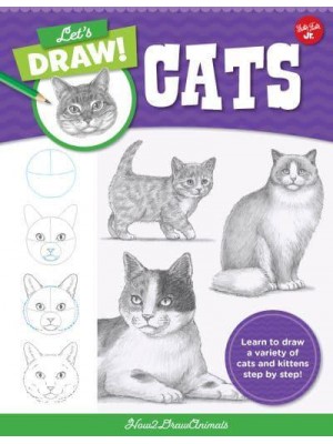 Let's Draw Cats Learn to Draw a Variety of Cats and Kittens Step by Step! - Let's Draw