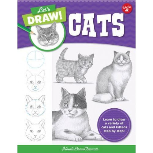 Let's Draw Cats Learn to Draw a Variety of Cats and Kittens Step by Step! - Let's Draw