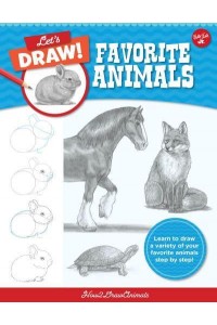 Let's Draw Favorite Animals Learn to Draw a Variety of Your Favourite Animals Step by Step! - Let's Draw