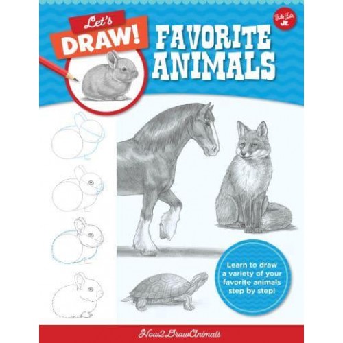 Let's Draw Favorite Animals Learn to Draw a Variety of Your Favourite Animals Step by Step! - Let's Draw