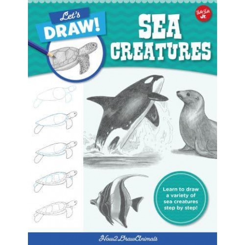 Let's Draw Sea Creatures Learn to Draw a Variety of Sea Creatures Step by Step! - Let's Draw