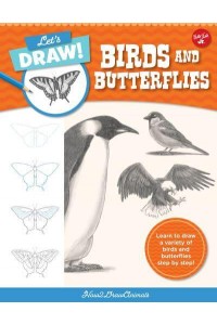 Let's Draw Birds & Butterflies Learn to Draw a Variety of Birds and Butterflies Step by Step! - Let's Draw