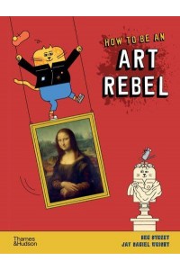 How to Be an Art Rebel