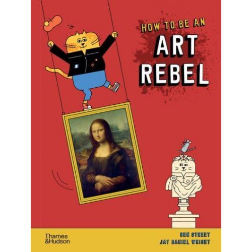 How to Be an Art Rebel