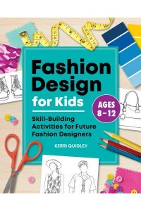Fashion Design for Kids Skill-Building Activities for Future Fashion Designers