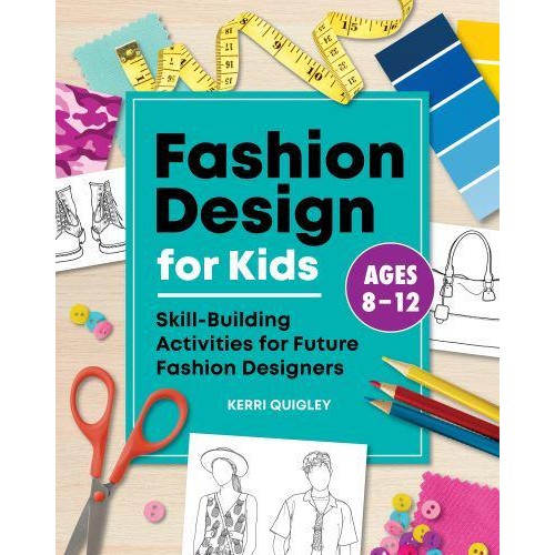 Fashion Design for Kids Skill-Building Activities for Future Fashion Designers