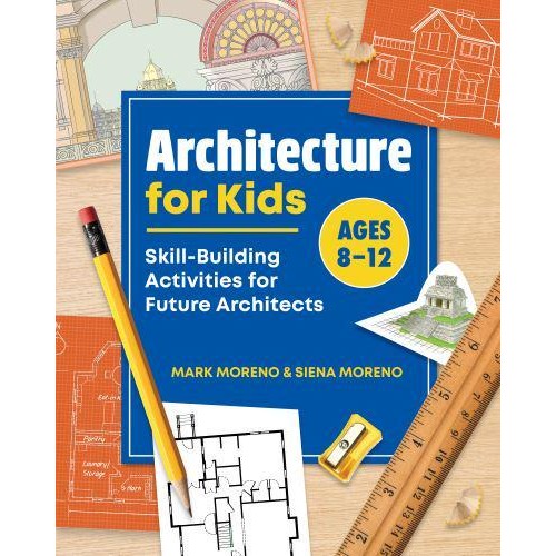 Architecture for Kids Skill-Building Activities for Future Architects