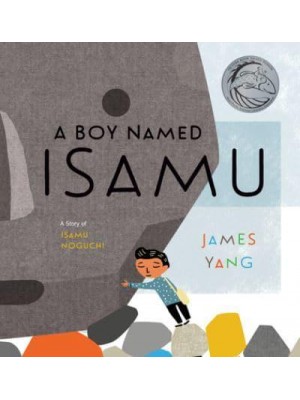 A Boy Named Isamu A Story of Isamu Noguchi