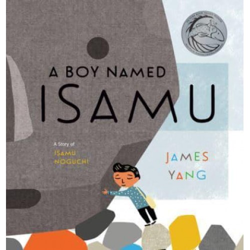 A Boy Named Isamu A Story of Isamu Noguchi